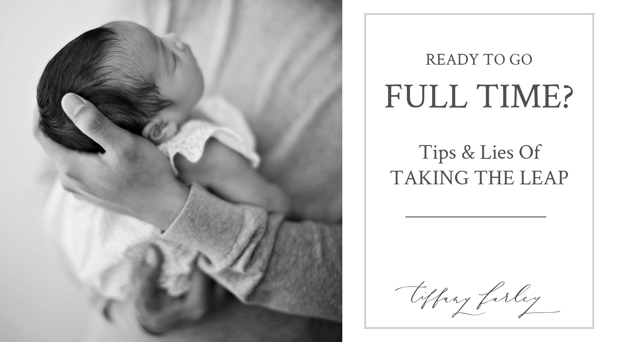 Tips on Going Full Time with your photography business with Maine Maternity and Newborn Photographer Tiffany Farley, http://tiffanyfarley.com