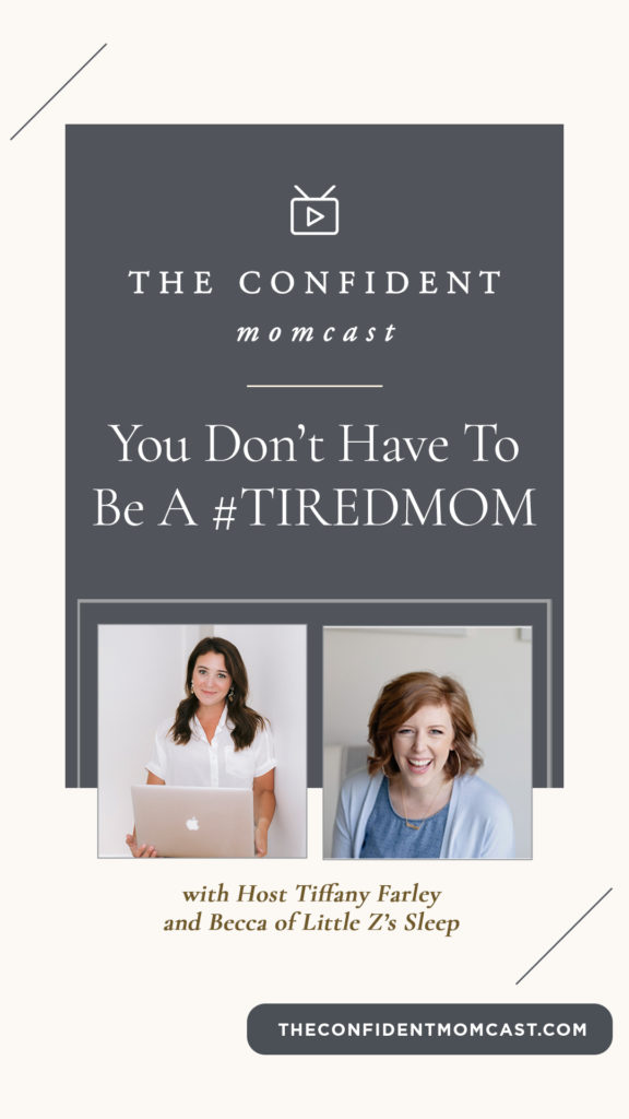 Learn about newborn and baby sleep training with Becca of Little Z's Sleep on The Confident Momcast with Tiffany Farley