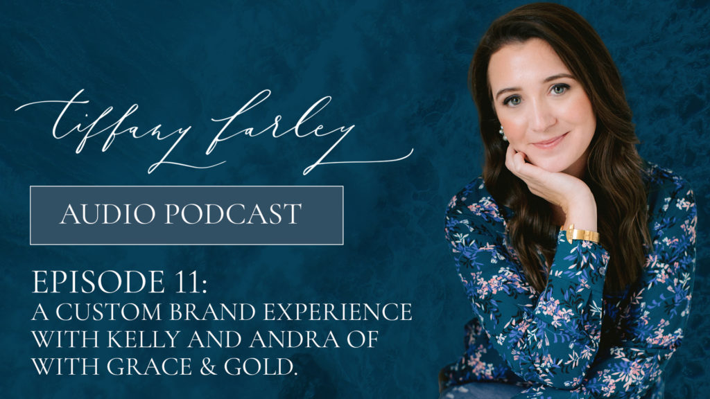 A Custom Brand Experience with Grace and Gold on the Tiffany Farley Podcast